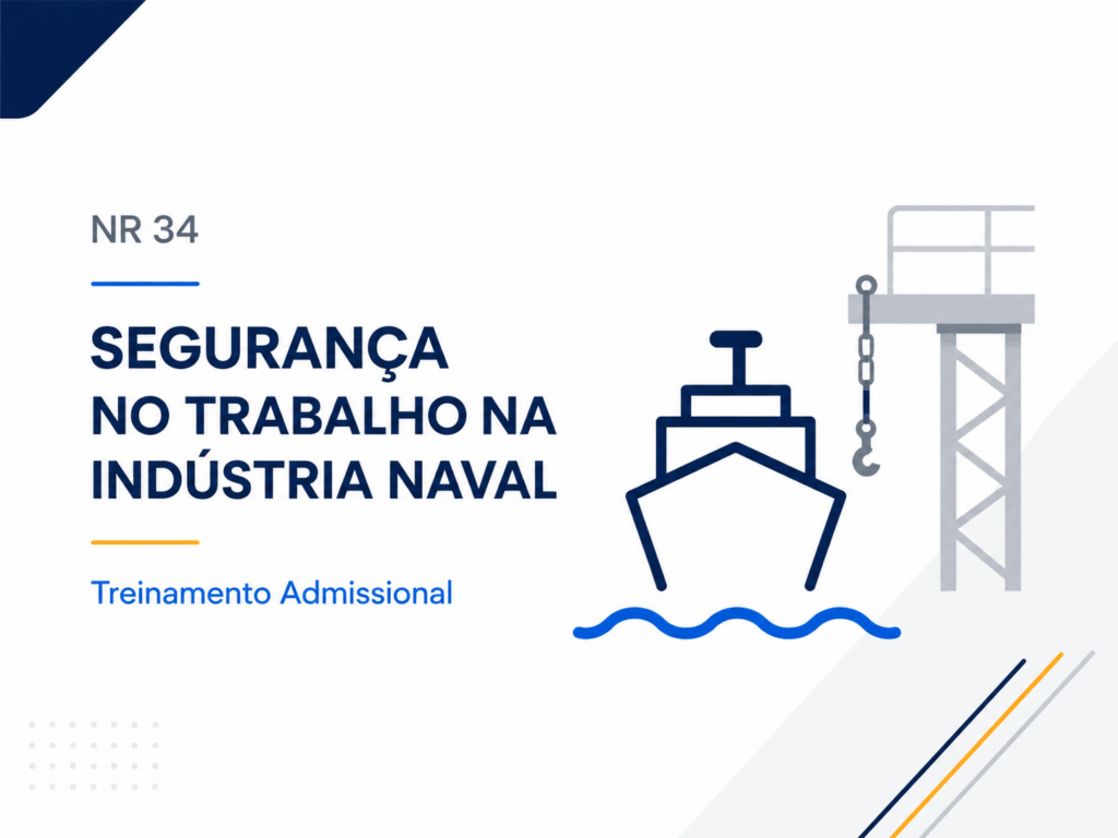 NR 34 – Treinamento Admissional: Segurança e Saúde na Indústria Naval