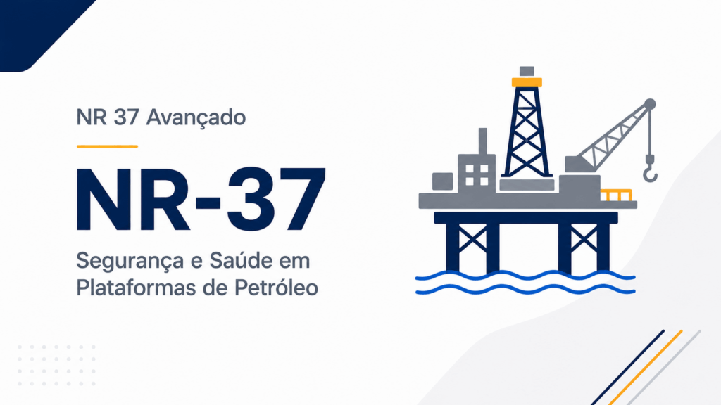 NR 37 Avançado – Segurança e Saúde em Plataformas de Petróleo